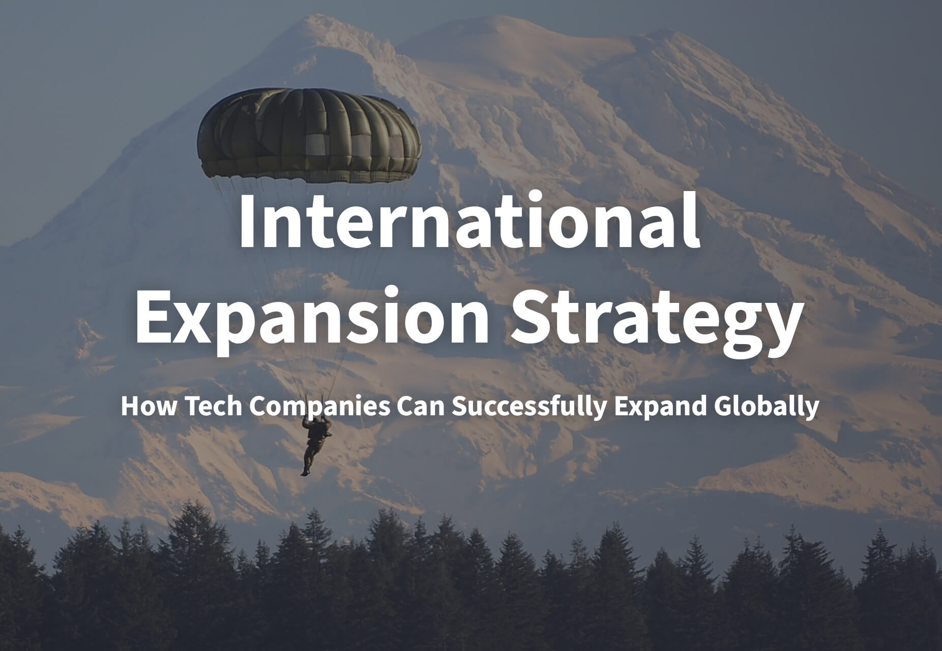 International Expansion Strategy: How Tech Companies Can Successfully Expand Globally